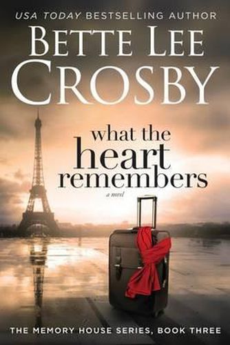Cover image for What the Heart Remembers: Memory House Collection, Book Three