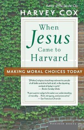 Cover image for When Jesus Came to Harvard: Making Moral Choices Today