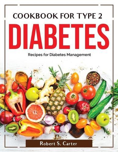 Cover image for Cookbook for Type 2 Diabetes: Recipes for Diabetes Management