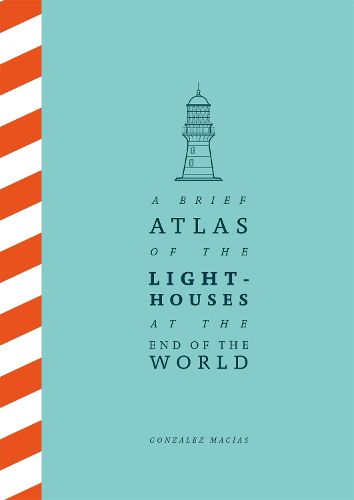 Cover image for A Brief Atlas of the Lighthouses at the End of the World