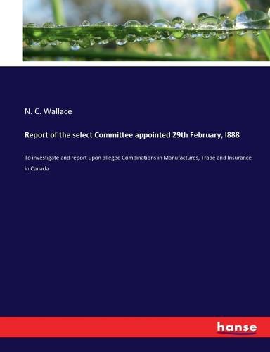 Cover image for Report of the select Committee appointed 29th February, l888