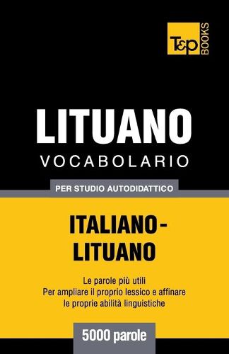 Vocabolario Italiano-Lituano per studio autodidattico - 5000 parole