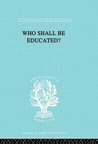 Cover image for Who Shall Be Educated? Ils 241: The Challenge of Unequal Opportunities