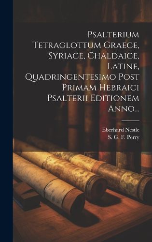 Cover image for Psalterium Tetraglottum Graece, Syriace, Chaldaice, Latine, Quadringentesimo Post Primam Hebraici Psalterii Editionem Anno...