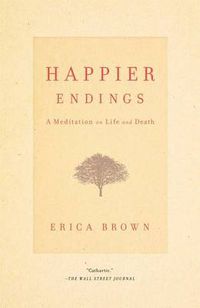Cover image for Happier Endings: A Meditation on Life and Death