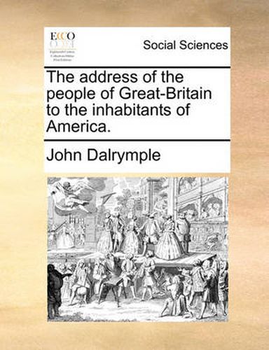 Cover image for The Address of the People of Great-Britain to the Inhabitants of America.