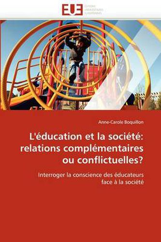 Cover image for L' Education Et La Soci T: Relations Complementaires Ou Conflictuelles?