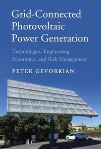 Cover image for Grid-Connected Photovoltaic Power Generation: Technologies, Engineering Economics, and Risk Management