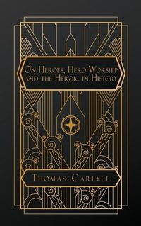 Cover image for On Heroes, Hero-Worship, and the Heroic in History