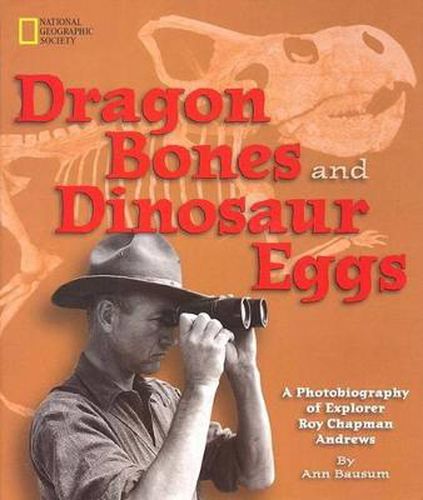 Cover image for Dragon Bones and Dinosaur Eggs: A Photobiography of Explorer Roy Chapman Andrews