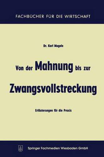 Cover image for Von Der Mahnung Bis Zur Zwangsvollstreckung: Erlauterungen Fur Die Praxis