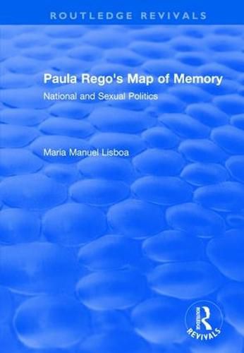 Cover image for Paula Rego's Map of Memory: National and Sexual Politics