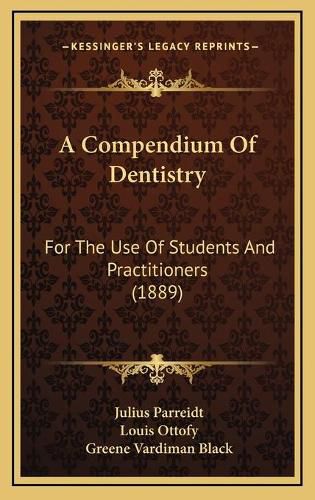 Cover image for A Compendium of Dentistry: For the Use of Students and Practitioners (1889)