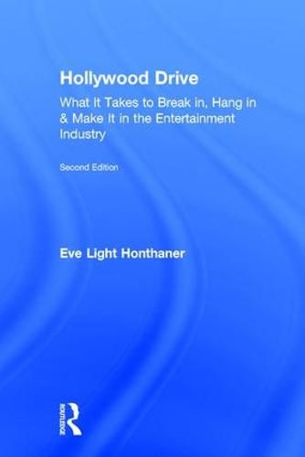 Cover image for Hollywood Drive: What it Takes to Break in, Hang in & Make it in the Entertainment Industry