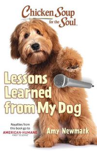 Cover image for Chicken Soup for the Soul: Lessons Learned from My Dog: 101 Tales of Friendship and Fun