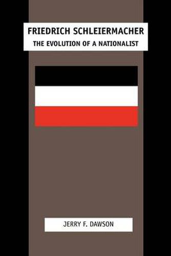 Friedrich Schleiermacher: The Evolution of a Nationalist