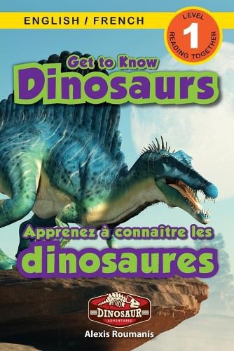 Cover image for Get to Know Dinosaurs: Bilingual (English / French) (Anglais / Francais) Dinosaur Adventures (Engaging Readers, Level 1)