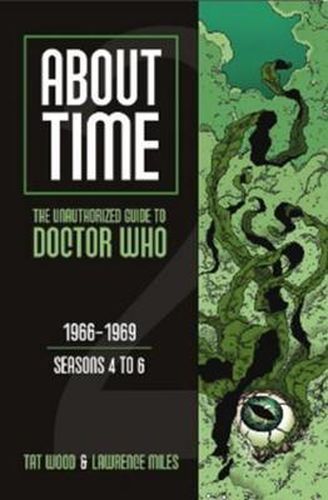 Cover image for About Time 2: The Unauthorized Guide to Doctor Who (Seasons 4 to 6)