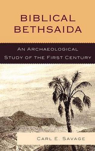 Cover image for Biblical Bethsaida: A Study of the First Century CE in the Galilee