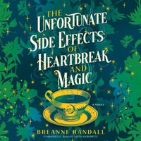 Cover image for The Unfortunate Side Effects of Heartbreak and Magic