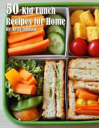 Cover image for 50 Kid Lunch Recipes for Home