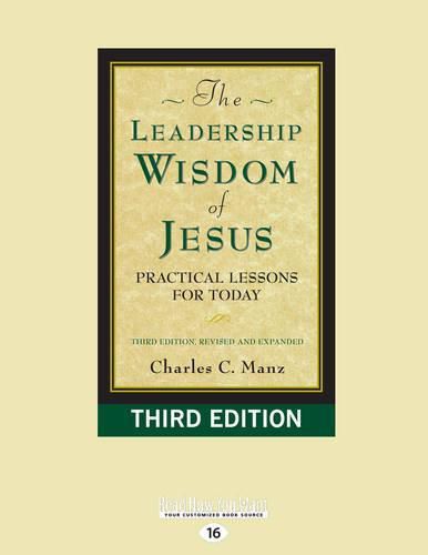 Cover image for The Leadership Wisdom of Jesus: Practical Lessons for Today (Third Edition, Revised and Expanded)