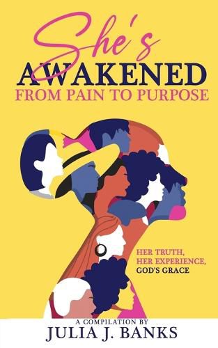 Cover image for She's Awakened From Pain To Purpose