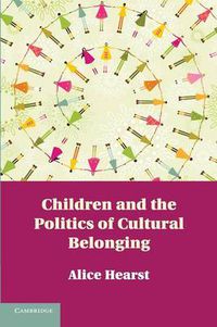 Cover image for Children and the Politics of Cultural Belonging