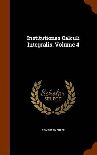 Institutiones Calculi Integralis, Volume 4