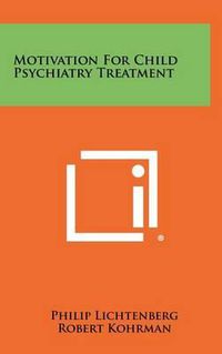 Cover image for Motivation for Child Psychiatry Treatment