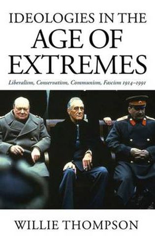 Cover image for Ideologies in the Age of Extremes: Liberalism, Conservatism, Communism, Fascism 1914-1991