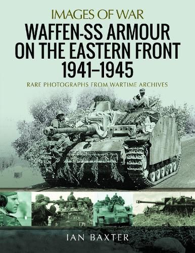 Cover image for Waffen-SS Armour on the Eastern Front 1941 1945: Rare Photographs from Wartime Archives