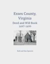 Cover image for Essex County, Virginia Deed and Will Abstracts 1697-1699