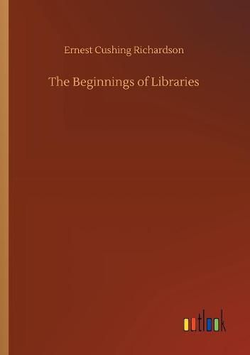 Cover image for The Beginnings of Libraries