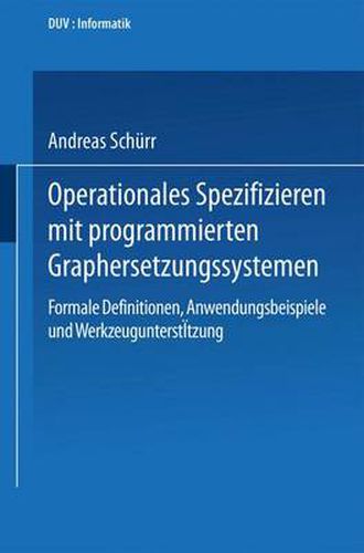 Cover image for Operationales Spezifizieren Mit Programmierten Graphersetzungssystemen: Formale Definitionen, Anwendungsbeispiele Und Werkzeugunterstutzung Herausgegeben Und Eingeleitet Von Manfred Nagl