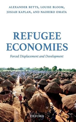 Refugee Economies: Forced Displacement and Development