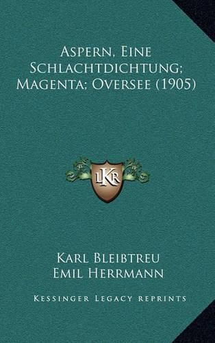 Aspern, Eine Schlachtdichtung; Magenta; Oversee (1905)