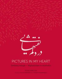 Cover image for Pictures in my Heart: Seeking Refuge - Afghanistan to Australia