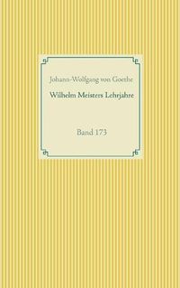 Cover image for Wilhelm Meisters Lehrjahre: Band 173