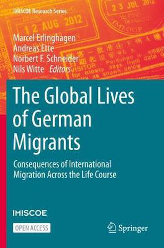 The Global Lives of German Migrants: Consequences of International Migration Across the Life Course