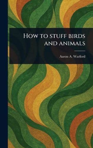 Cover image for How to Stuff Birds and Animals