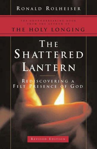 Cover image for The Shattered Lantern: Rediscovering a Felt Presence of God