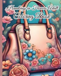 Cover image for Handbags in Flowers Adult Coloring Book