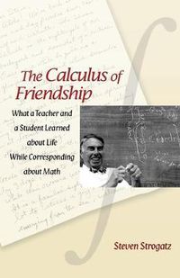Cover image for The Calculus of Friendship: What a Teacher and a Student Learned About Life While Corresponding About Math