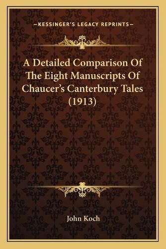 A Detailed Comparison of the Eight Manuscripts of Chaucer's Canterbury Tales (1913)