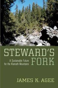Cover image for Steward's Fork: A Sustainable Future for the Klamath Mountains