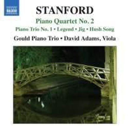 Stanford Piano Quartet No 2 Piano Trio No 1 Legend Jig Hush Song