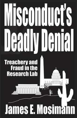 Cover image for Misconduct's Deadly Denial: Treachery and Fraud in the Research Lab