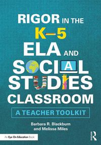 Cover image for Rigor in the K-5 ELA and Social Studies Classroom: A Teacher Toolkit