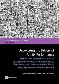 Cover image for Uncovering the Drivers of Utility Performance: The Role of the Private Sector, Regulation, and Governance in the Power, Water, and Telecommunication Sectors